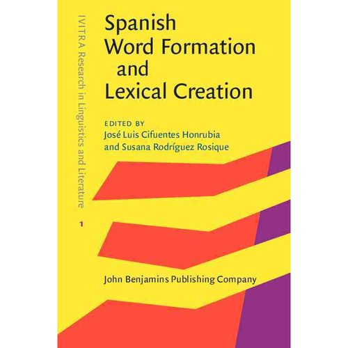 Spanish Word Formation and Lexical Creation