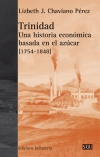 Trinidad. Una historia económica basada en el azúcar [1754-1848]