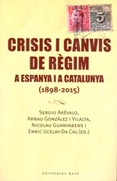 Crisis i canvis de règim a Espanya i a Catalunya (1898-2015)