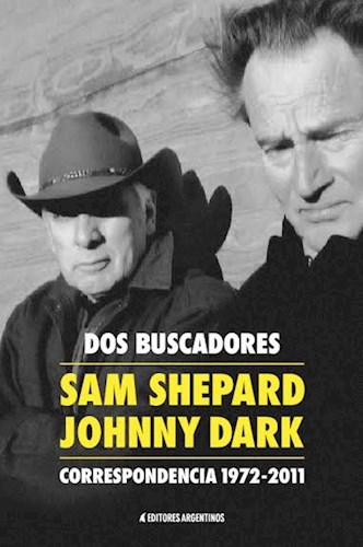 Dos buscadores. Correspondencia (1972-2011): Sam Shepard - Johnny Dark