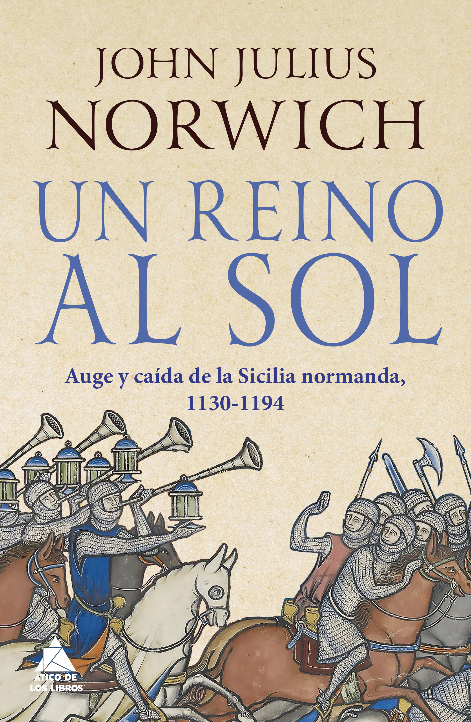 Un reino al sol. La caída de la Sicilia normanda, 1130-1194