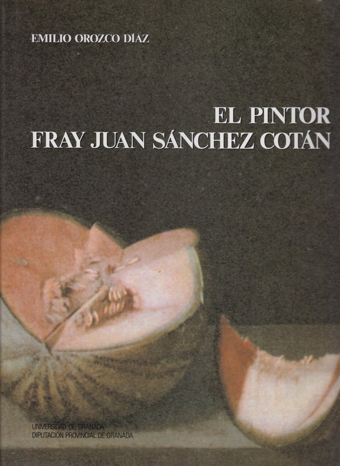 El pintor Fray Juan Sánchez Cotán