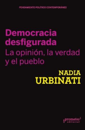 Democracia desfigurada. La opinión, la verdad y el pueblo