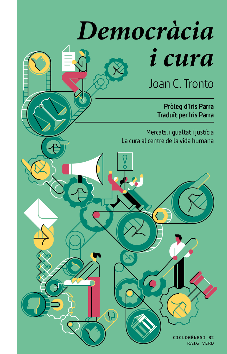 Democràcia i cura. Mercats, igualtat i justícia. La cura al centre de la vida humana