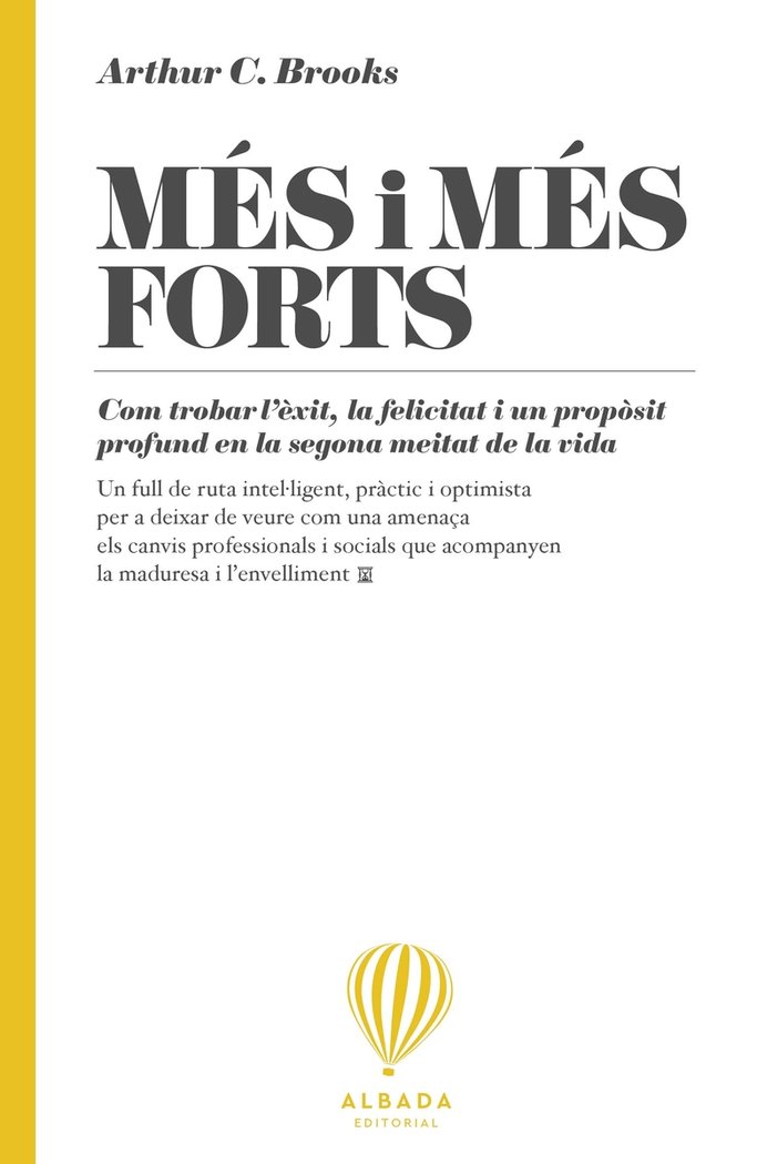 Més i més forts. Com trobar l'èxit, la felicitat i un propòsit profund en la segona meitat de la vida.