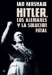 Hitler, los alemanes y la Solución Final