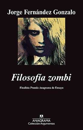 Filosofía zombi (Finalista Premio Anagrama de Ensayo 2011)