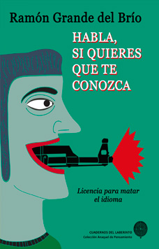 Habla, si quieres que te conozca (Licencia para matar el lenguaje)