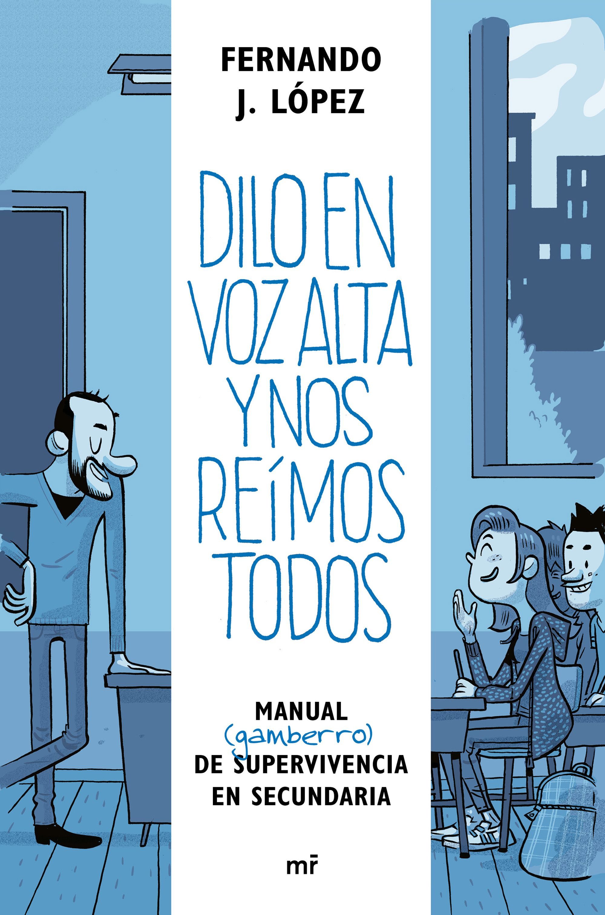 Dilo en voz alta y nos reímos todos. De vuelta al instituto