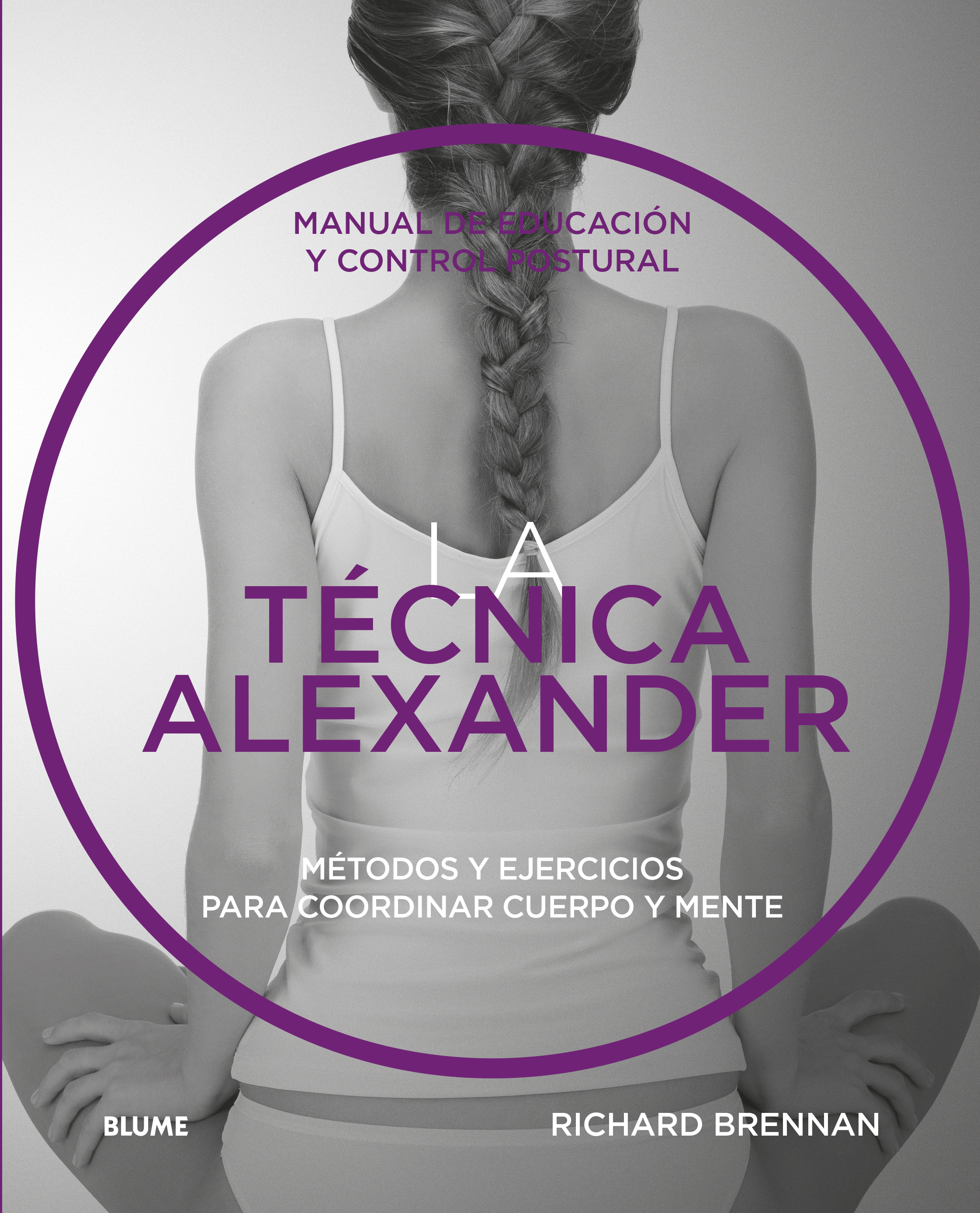 La técnica Alexander. Manual de educación y control postural