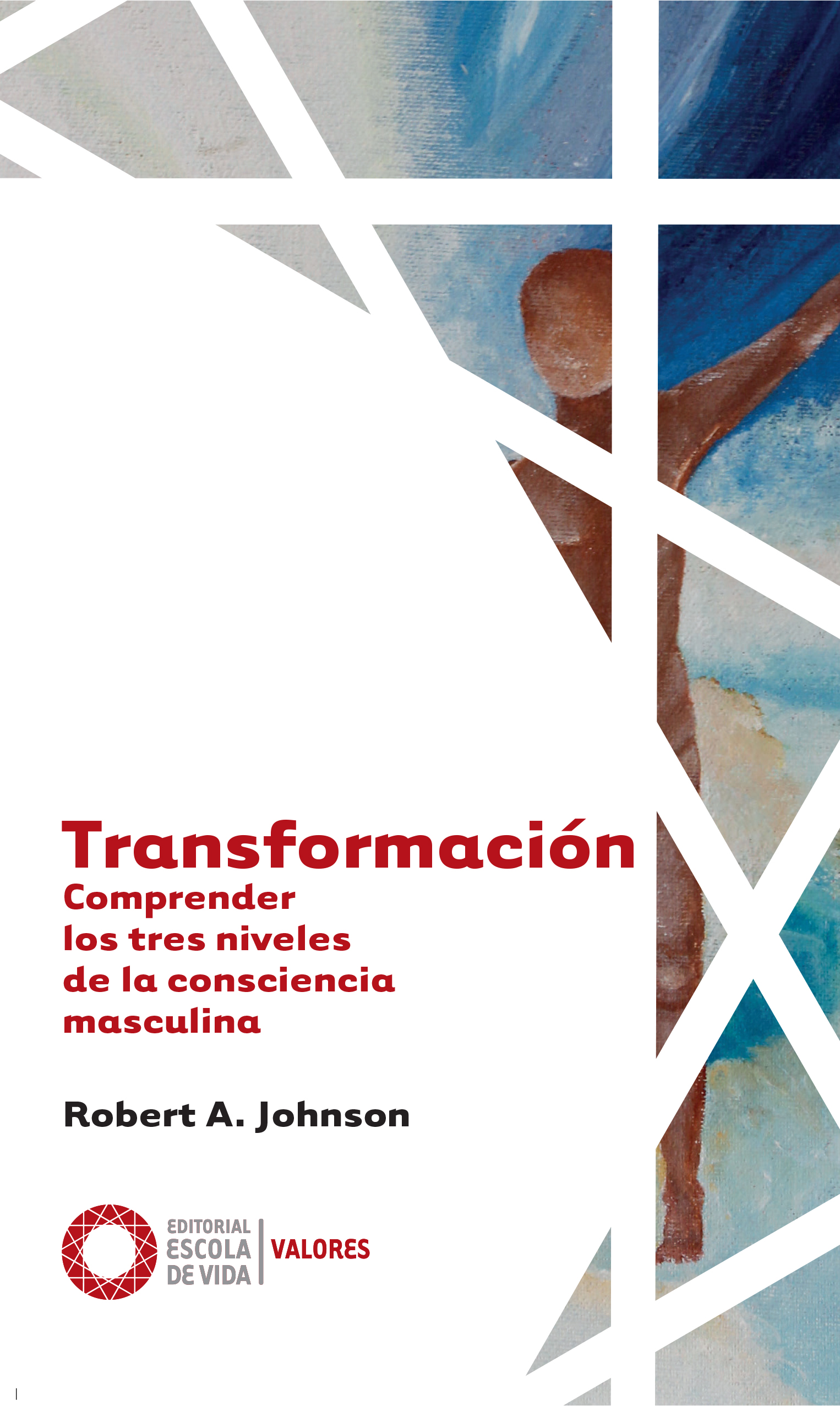 Transformación. Comprender los tres niveles de la consciencia masculina