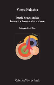 Poesía creacionista. Ecuatorial. Poemas árticos.Altazor