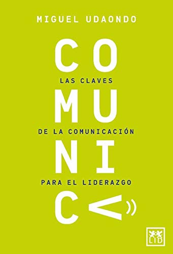 Comunica. Las claves de la comunicación para el liderazgo