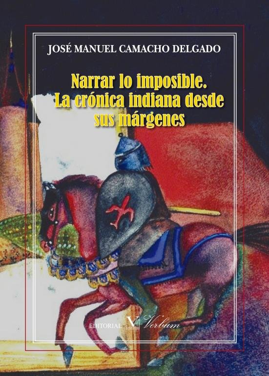 NARRAR LO IMPOSIBLE: LA CRONICA INDIANA DESDE SUS MARGENES