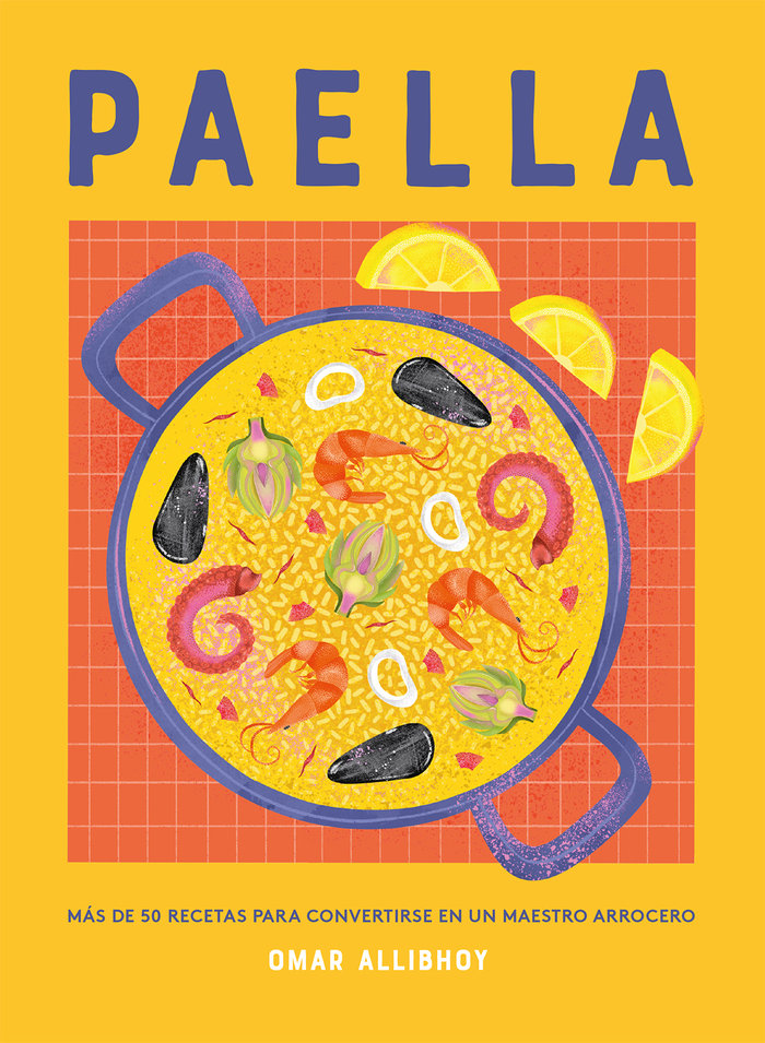 Paella. Más de 50 recetas para convertirse en un maestro arrocero