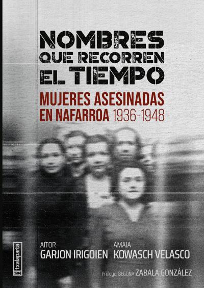 Nombres que recorren el tiempo. Mujeres asesinadas en Navarra 1936-1648