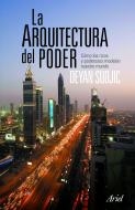 La arquitectura del poder. Cómo los ricos y poderosos dan forma a nuestro mundo