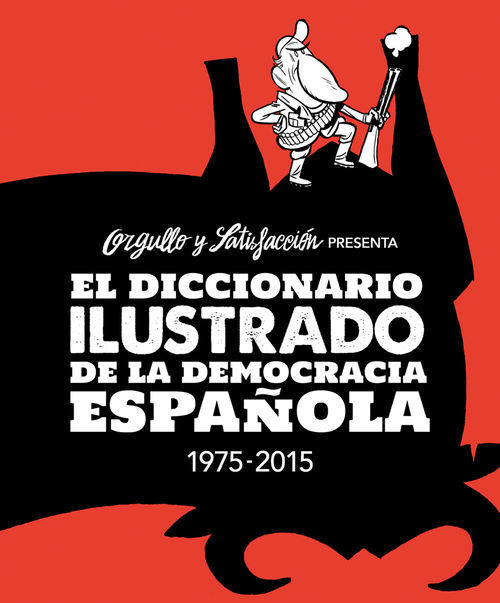 El diccionario ilustrado de la democracia española (Orgullo y Satisfacción)