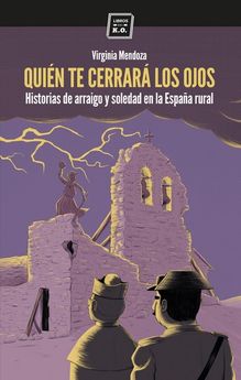 Quién te cerrará los ojos. Historias de arraigo y soledad en la España rural