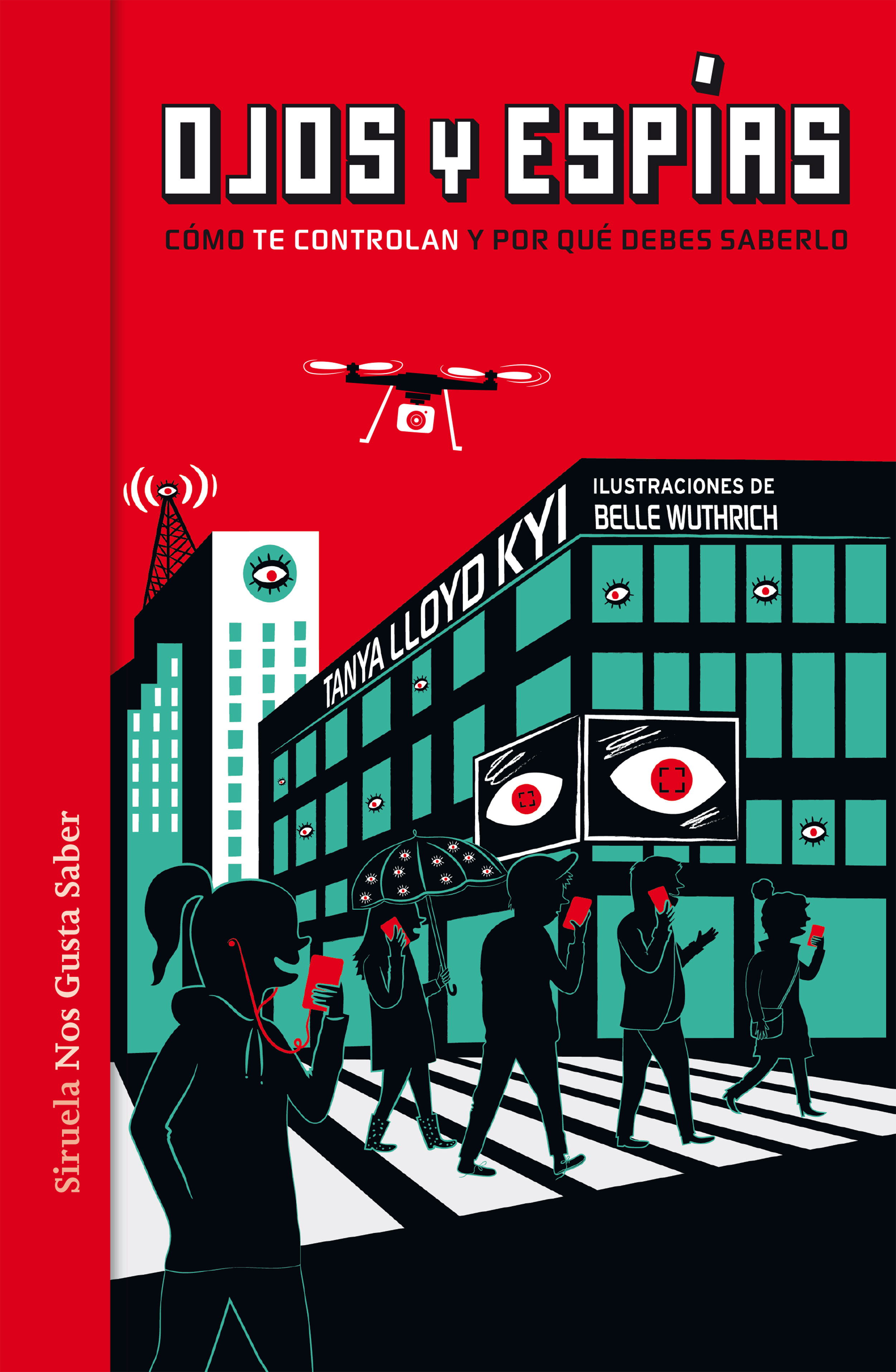 Ojos y espías. Cómo nos vigilan y por qué deberíamos saberlo