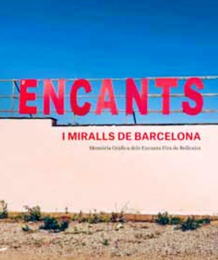 Encants i miralls de Barcelona. Memòria gràfica dels Encants Fira de Bellcaire