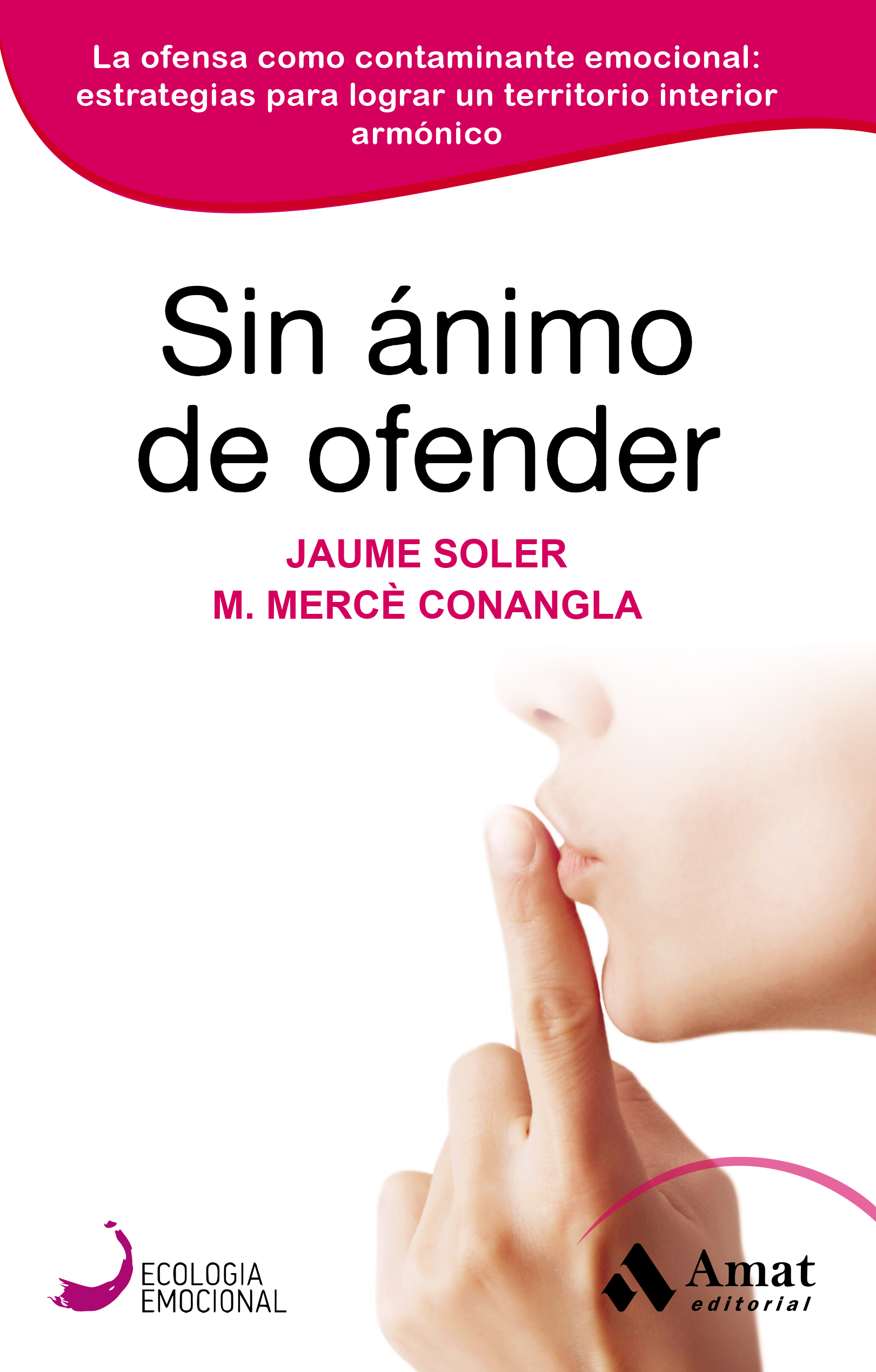 Sin ánimo de ofender. La ofensa como contaminante emocional: estrategias para lograr un territorio interior armónico