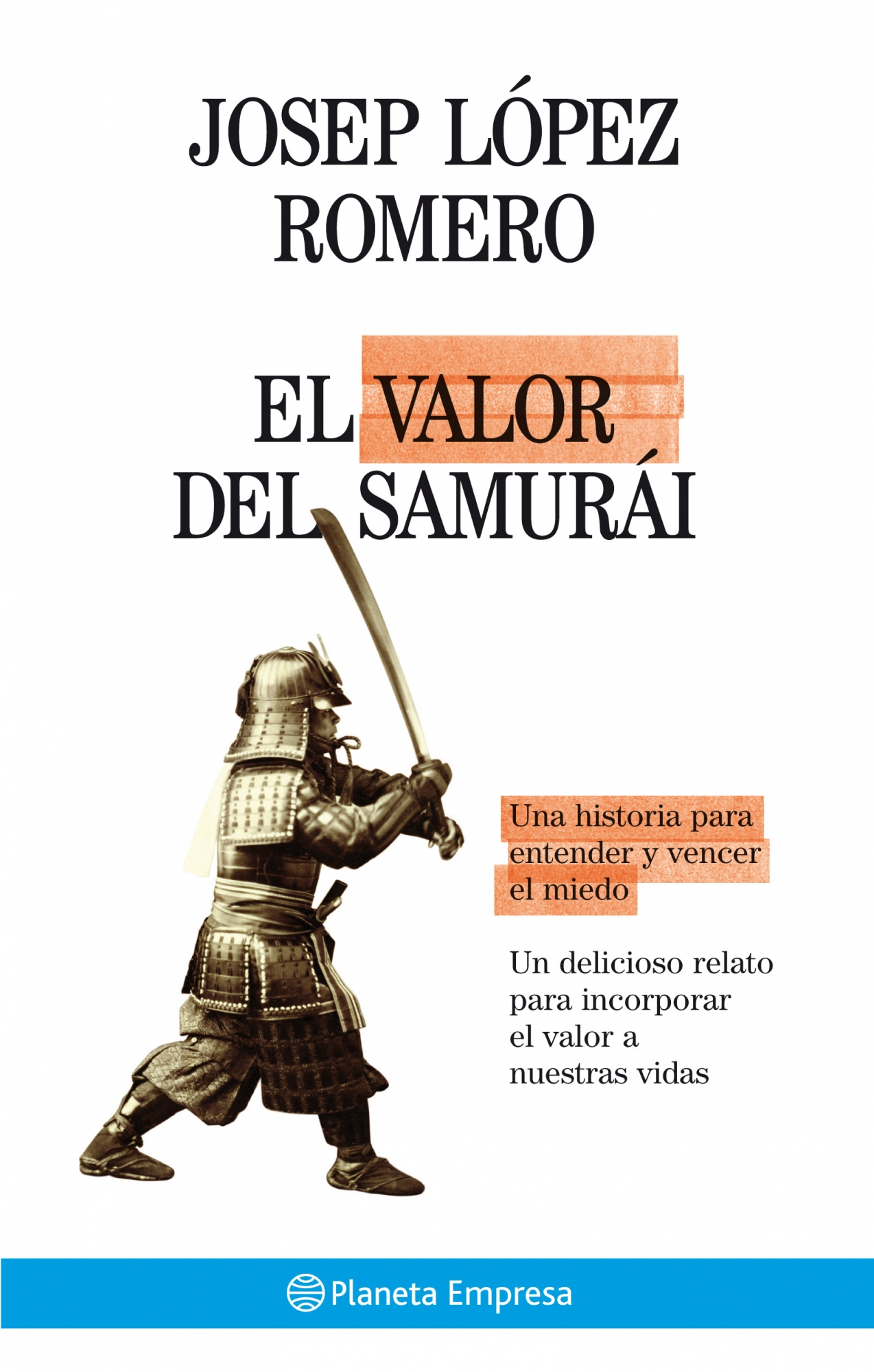 El valor del samurái .Una historia para entender y vencer el miedo