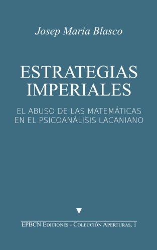 Estrategias imperiales. El abuso de las matemáticas en el psicoanálisis lacanianao