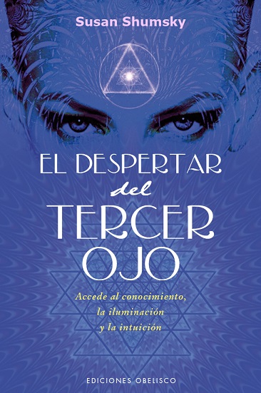 El despertar del tercer ojo. Accede al conocimiento, la iluminación y la intuición.