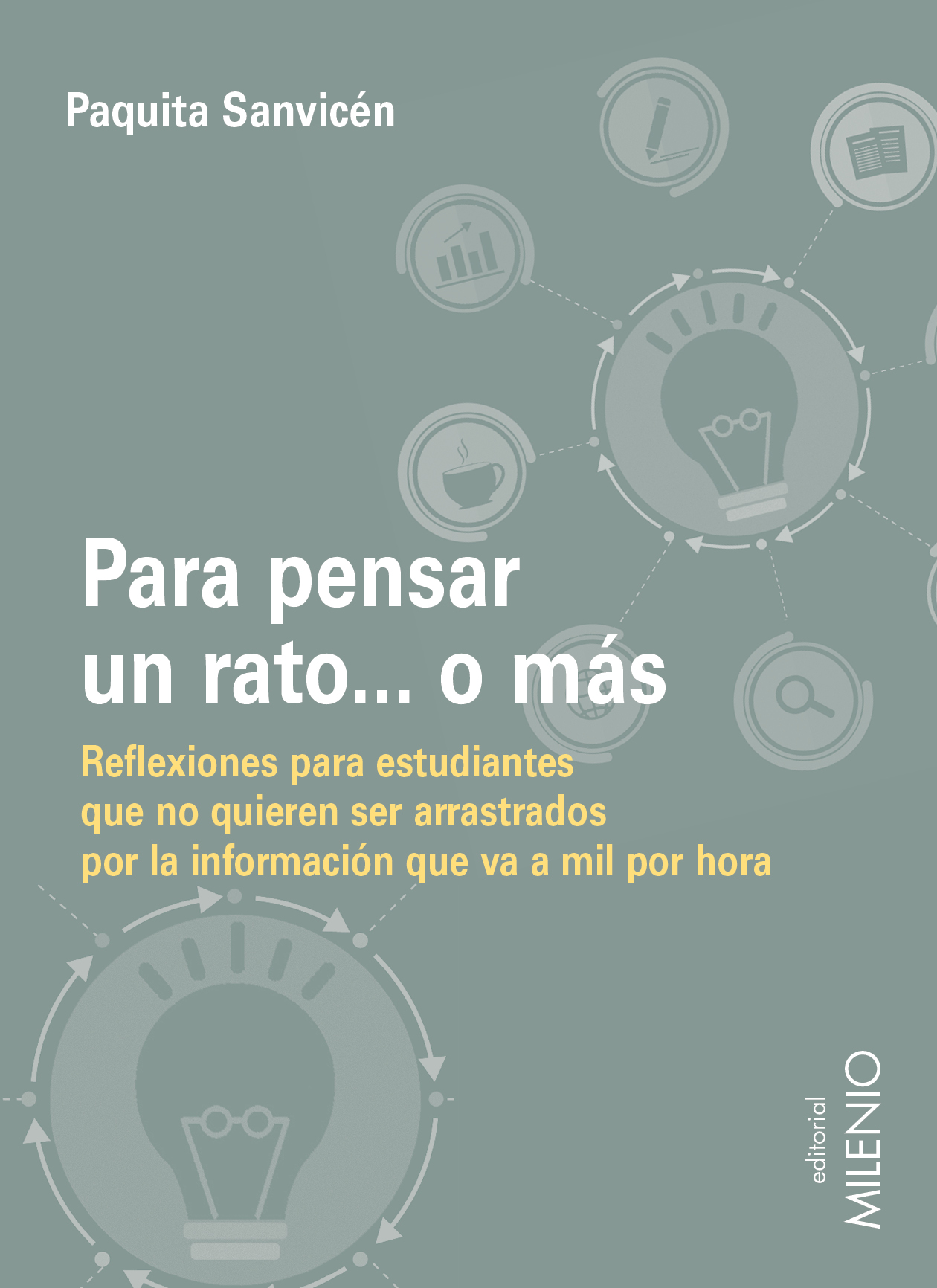 Para pensar un rato... o más. Reflexiones para estudiantes que no quieren ser arrastrados por la información que va a mil por hora