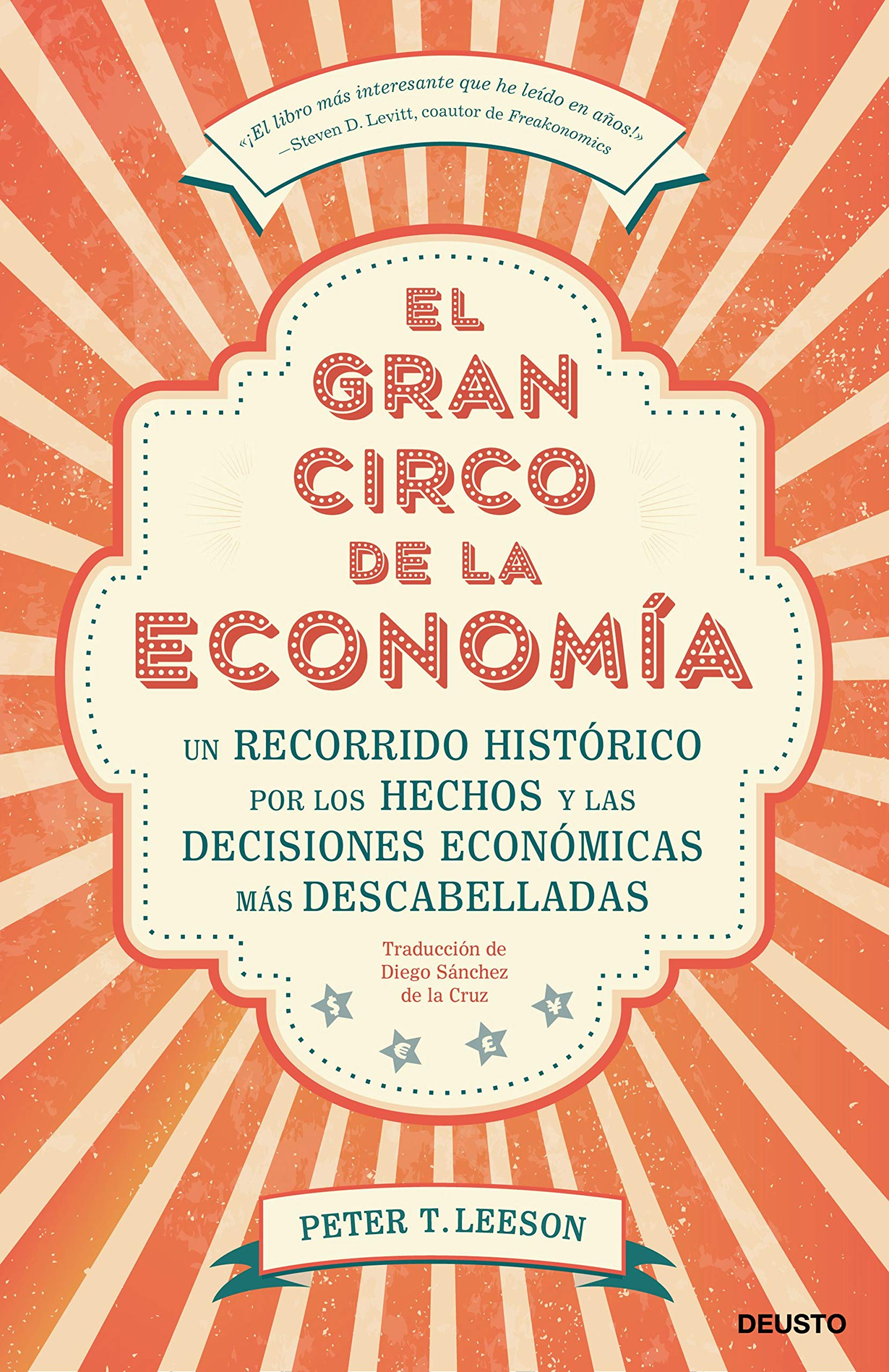 El gran circo de la economía. Un recorrido histórico por los hechos y las decisiones económicas más descabelladas