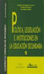 Política, legislación e instituciones en la Educación Secundaria