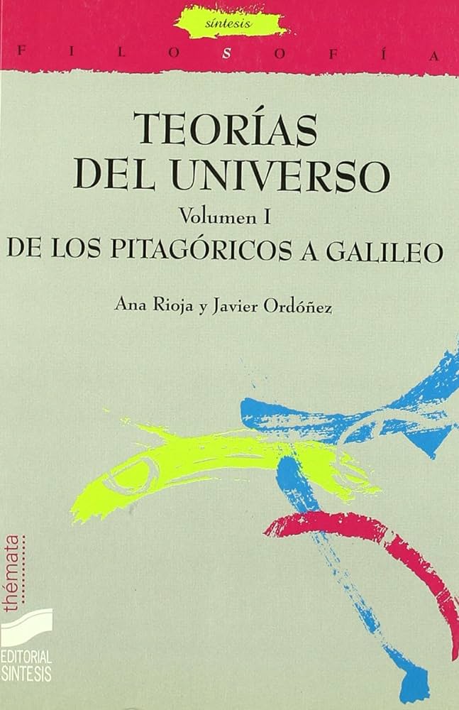 Teorías del Universo (Volumen I): De los Pitagóricos a Galileo