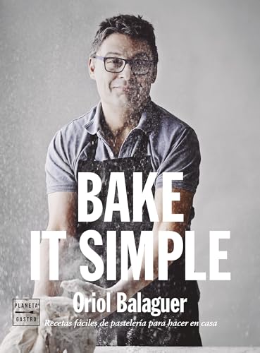 Bake it simple. Recetas fáciles de pastelería para hacer en casa (Edición tapa blanda)