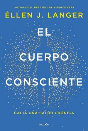 El cuerpo consciente. Hacia una salud crónica