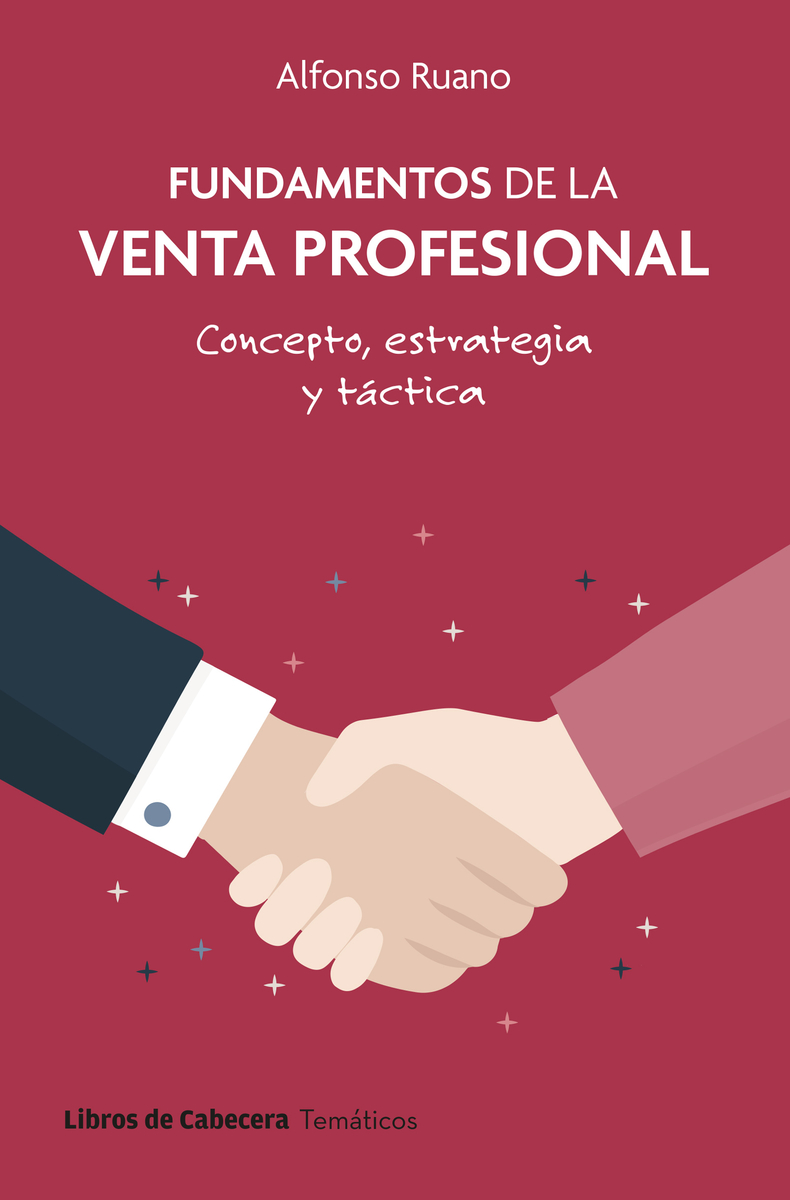 Fundamentos de la venta profesional. Concepto, estrategia y táctica