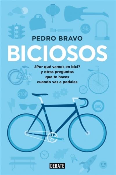 Biciosos. Cómo y por qué la bicicleta nos va a cambiar la vida