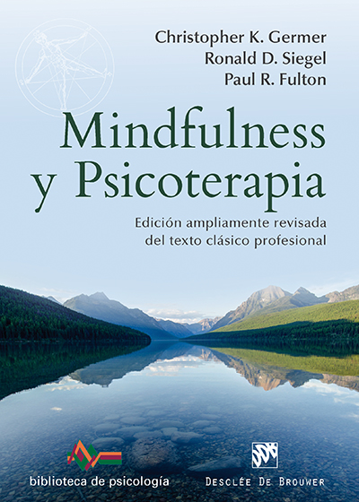 Mindfulness y psicoterapia (Edición ampliamente revisada del texto clásico profesional)