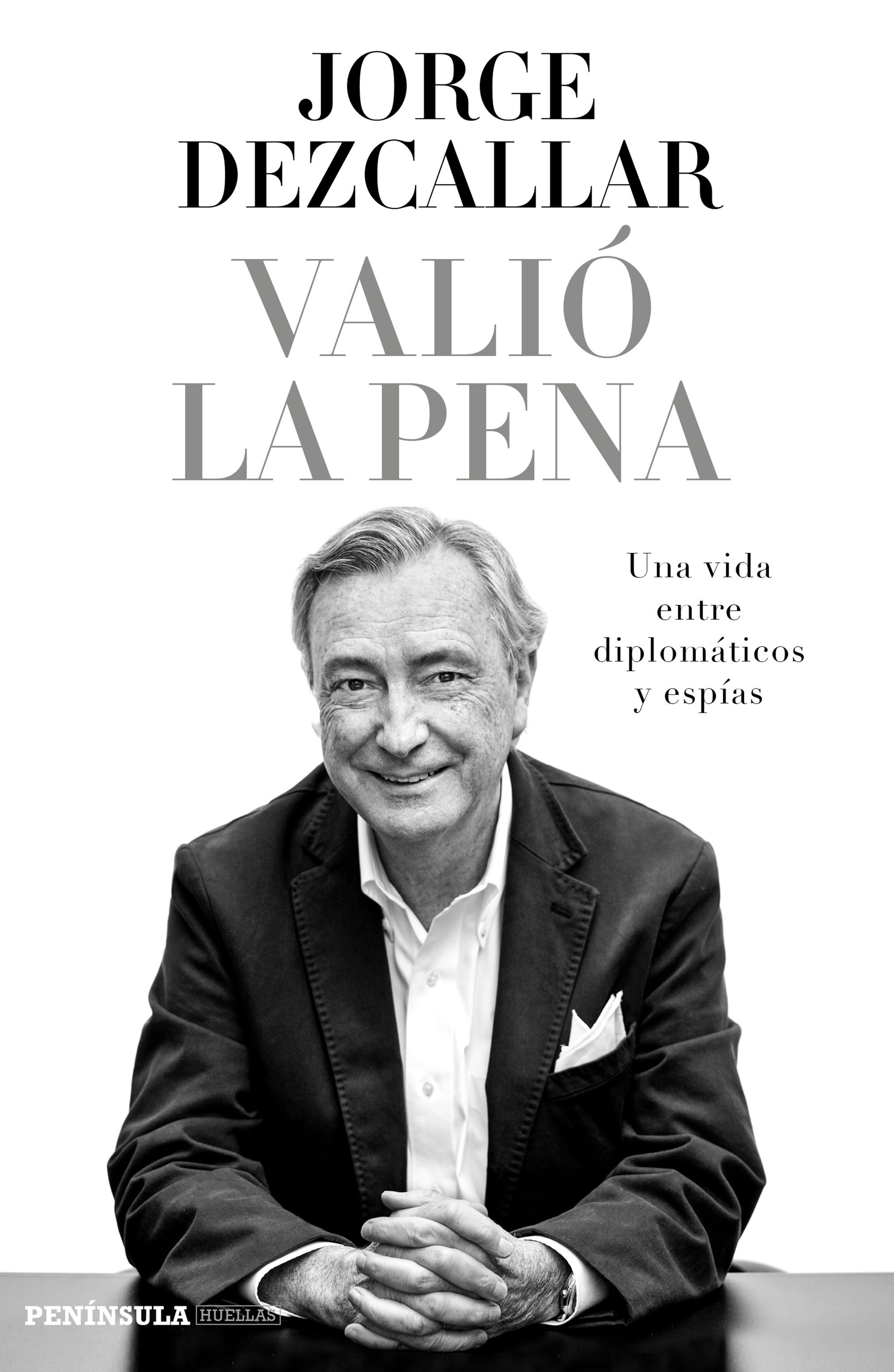 Valió la pena. Una vida entre diplomáticos y espías