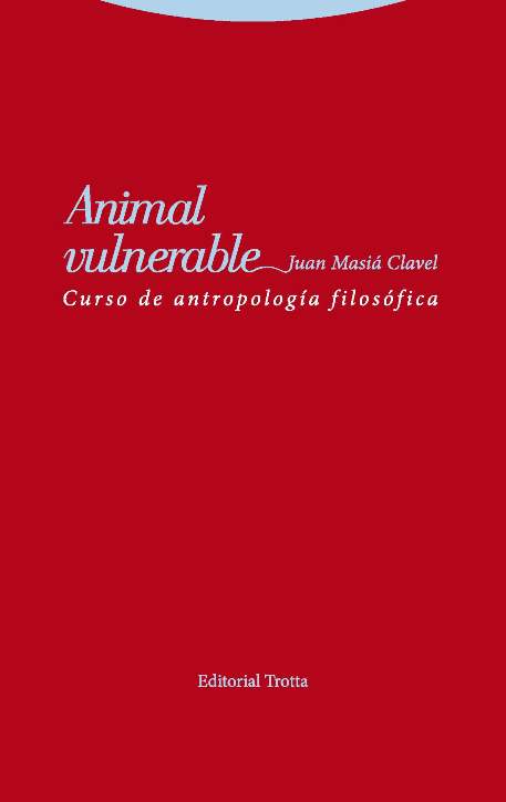 Animal vulnerable: curso de antropología filosófica