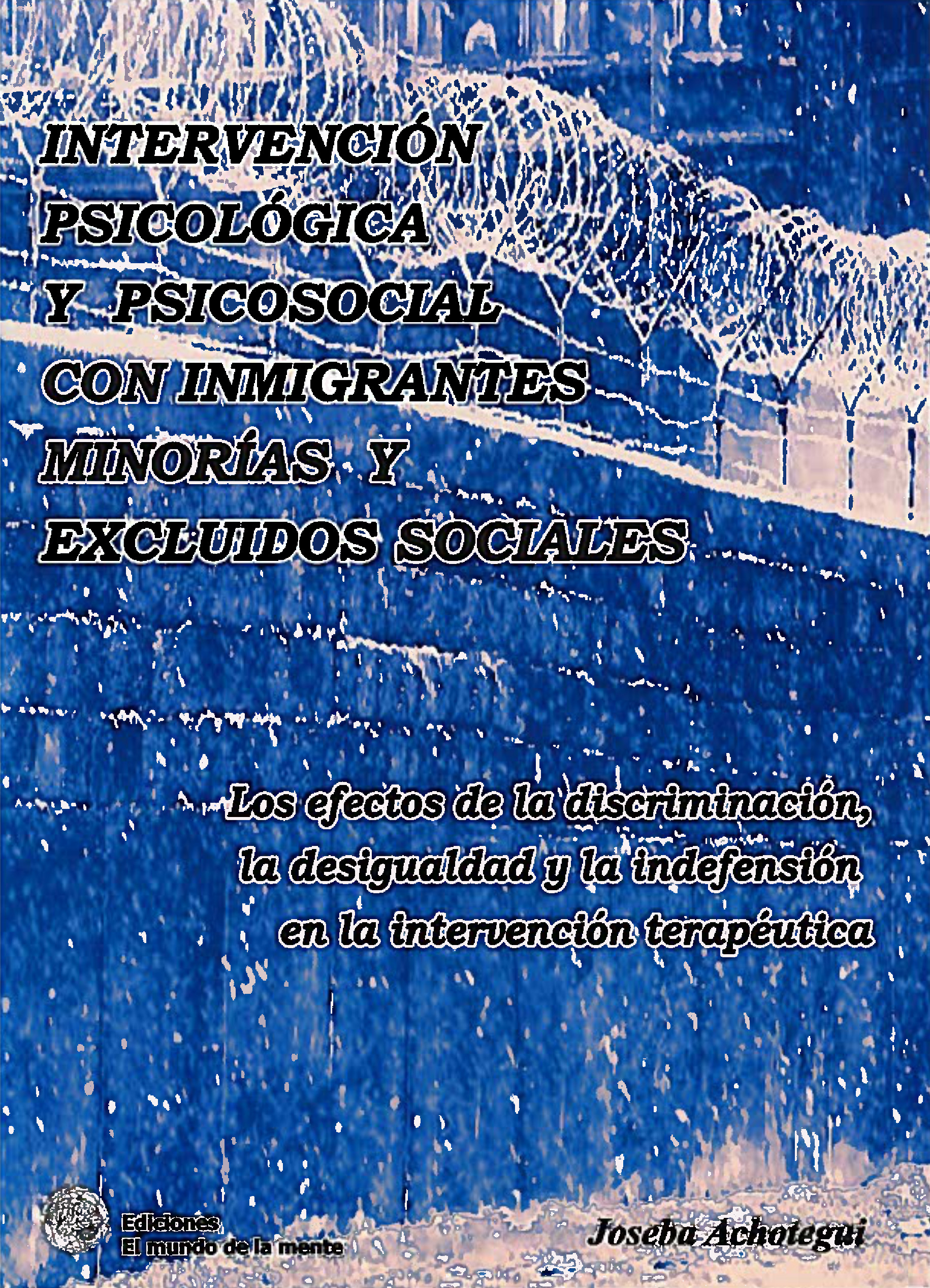 Intervención psicológica y psicosocial con inmigrantes, minorías y excluidos sociales