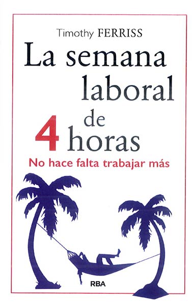 La semana laboral de 4 horas. No hace falta trabajar más