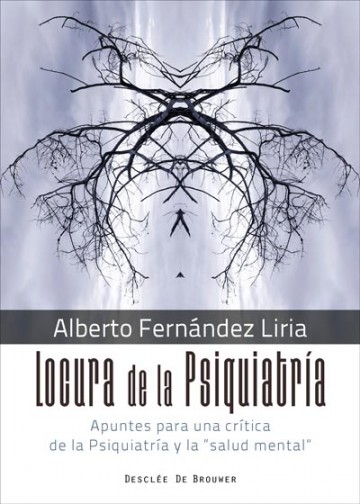 Locura de la psiquiatría. Apuntes para una crítica de la Psiquiatría y la salud mental