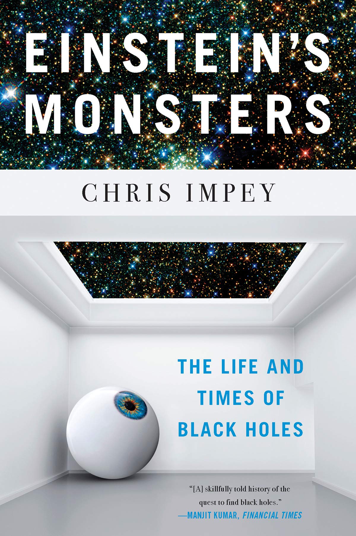 Einstein's Monsters: The Life and Times of Black Holes