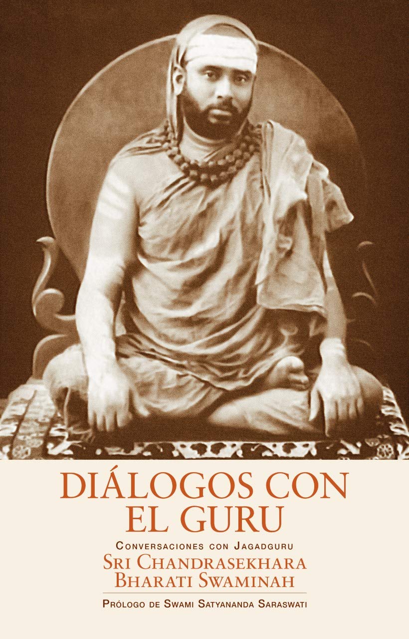 Diálogos con el Guru. Conversaciones con Sri Chandrasekhara Bharati Swaminah