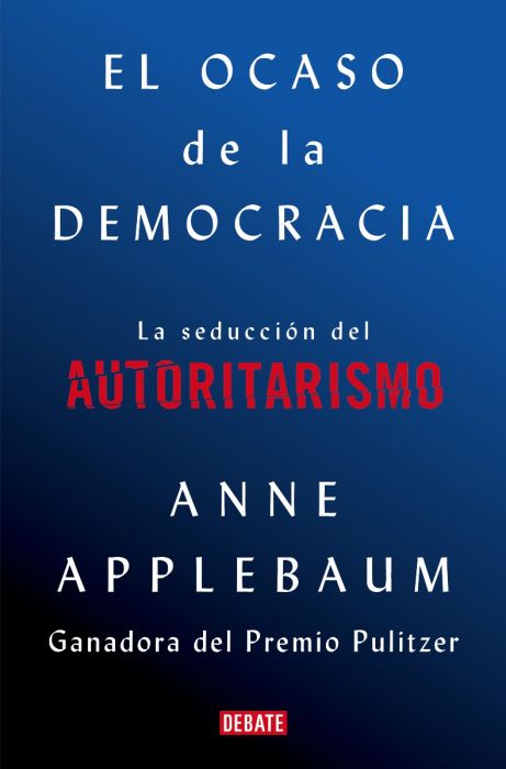 El ocaso de la democracia. La seducción del autoritarismo