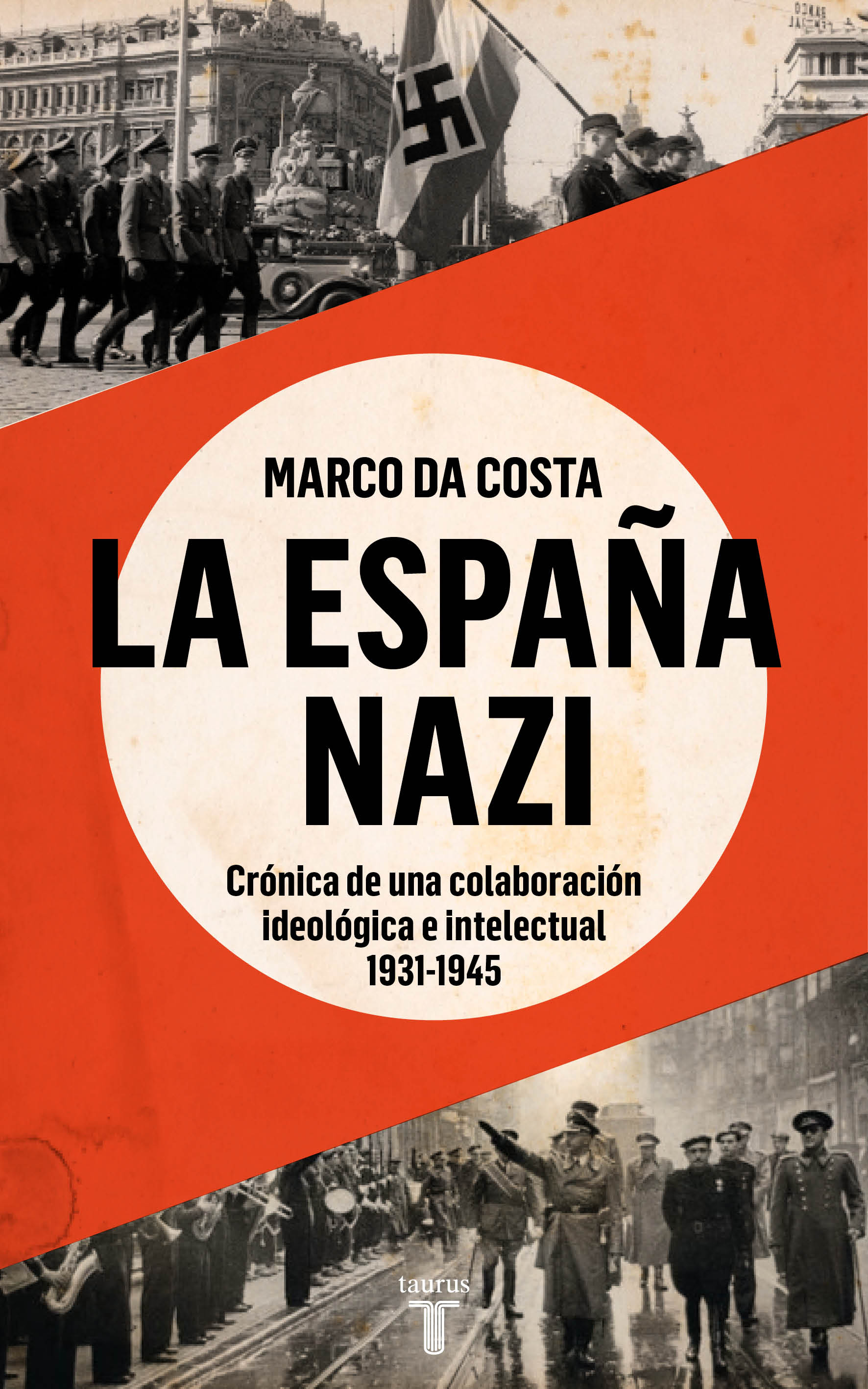 La España nazi. Crónica de una colaboración ideológica e intelectual, 1931-1945