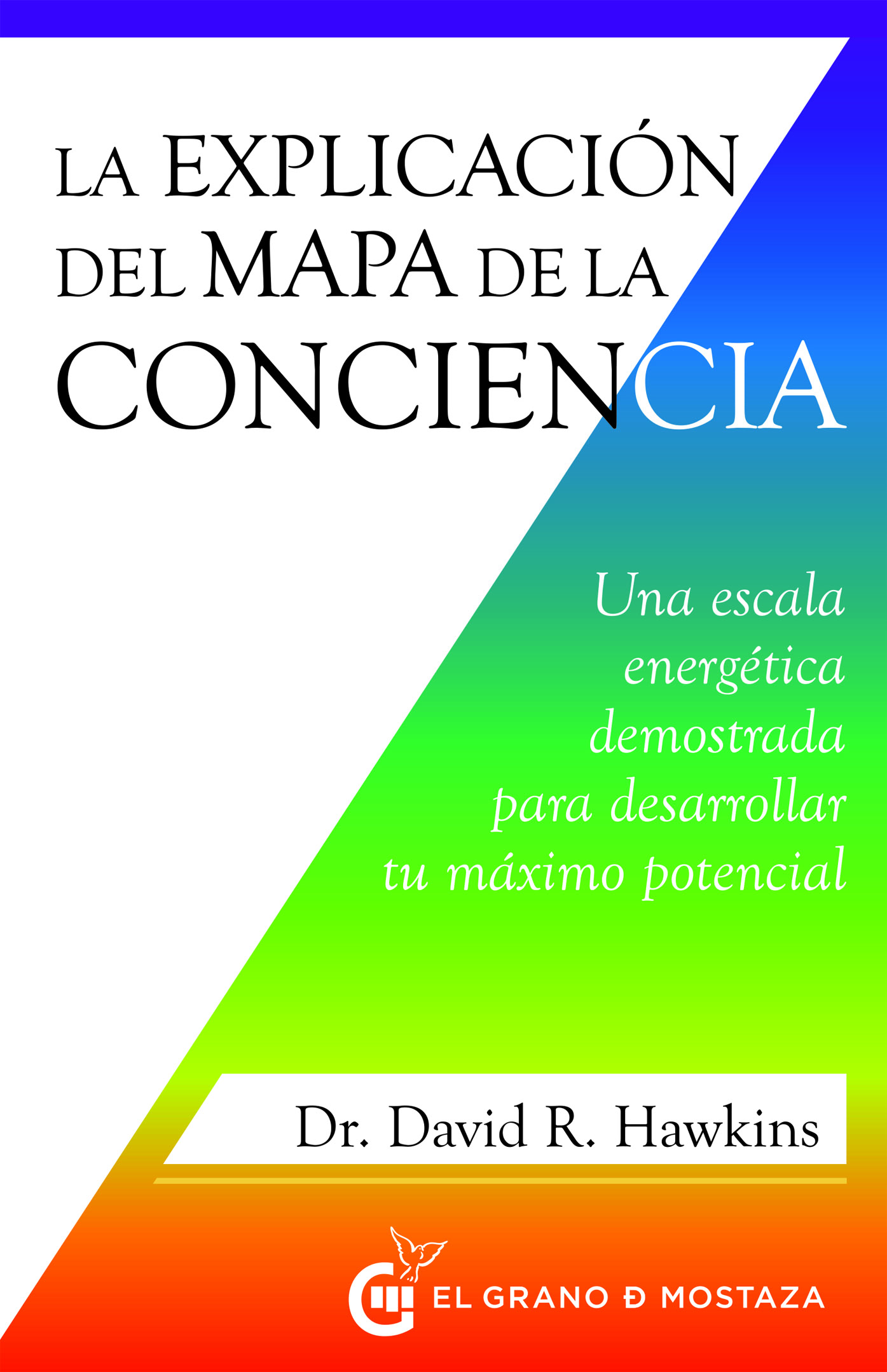 La explicación del mapa de la conciencia. Una escala energética demostrada para desarrollar tu máximo potencial