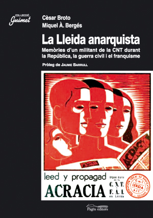 La Lleida anarquista. Memòries d'un militant de la CNT durant la República, la guerra civil i el franquisme