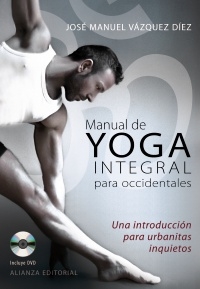 Manual de yoga integral para occidentales, Una introducción para urbanitas inquietos